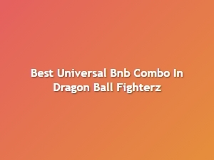 Best Universal Bnb Combo in Fighterz